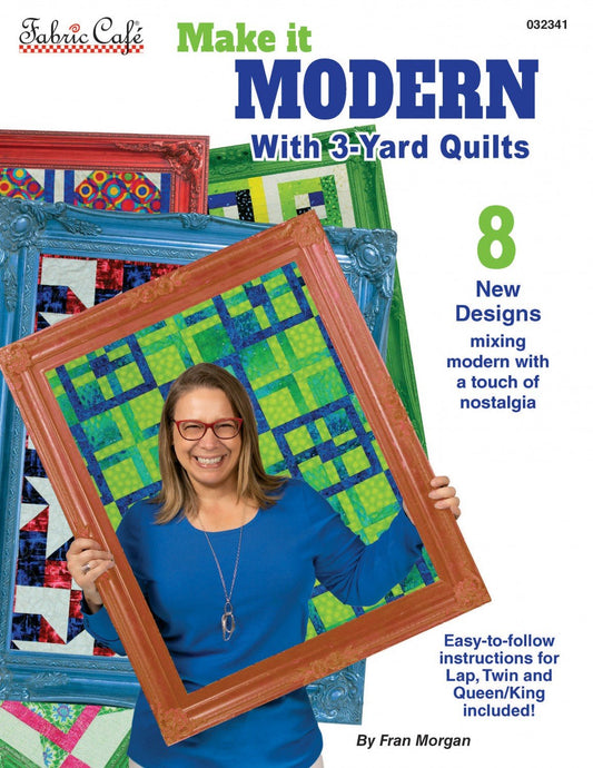 Make it Modern With 3-Yard Quilts by Fran Morgan